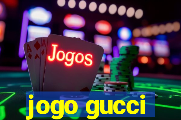 jogo gucci